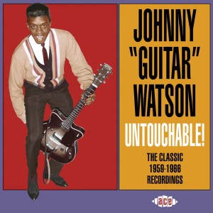Watson ,Johnny Guitar - Untouchable ! The Classics 1959-1966